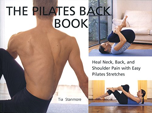 Imagen de archivo de The Pilates Back Book: Heal Neck, Back, and Shoulder Pain With Easy Pilates Stretches a la venta por Magers and Quinn Booksellers