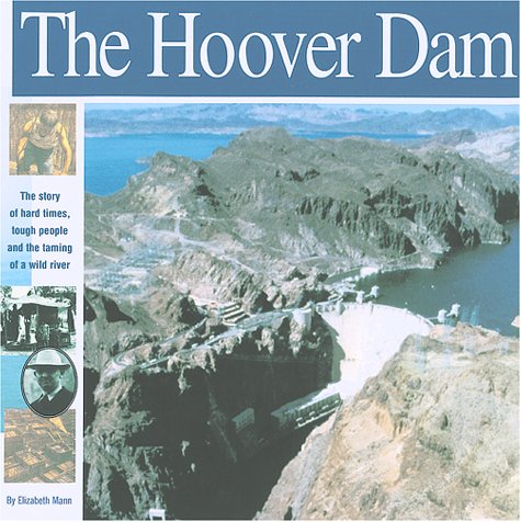 9781931414029: The Hoover Dam: The Story of Hard Times, Tough People and the Taming of a Wild River (Wonders of the World Book)