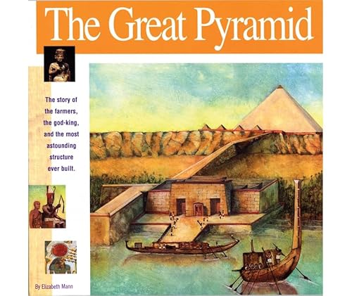 Stock image for The Great Pyramid: The story of the farmers, the god-king and the most astonding structure ever built (Wonders of the World Book) for sale by Goodwill Books