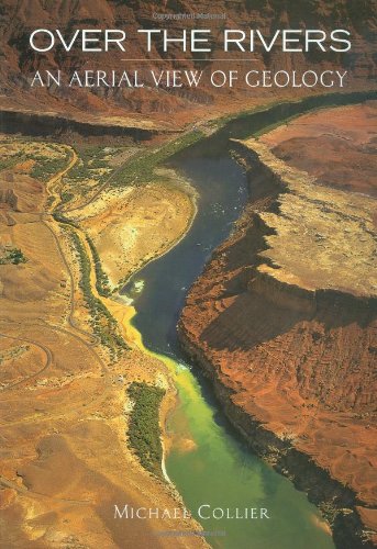 Imagen de archivo de Over the Rivers: An Aerial View of Geology a la venta por ThriftBooks-Dallas