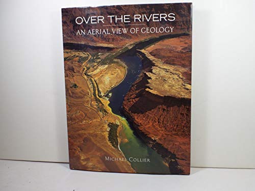 Stock image for Over the Rivers: An Aerial View of Geology for sale by ThriftBooks-Dallas