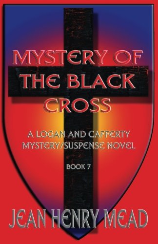 Beispielbild fr Mystery of the Black Cross: Volume 7 (A Logan and Cafferty Mystery/Suspense Novel) zum Verkauf von Revaluation Books