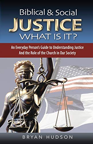 Imagen de archivo de Biblical & Social Justice - What Is It?: An Everyday Person's Guide to Understanding Justice and the Role of the Church in Our Society a la venta por GF Books, Inc.