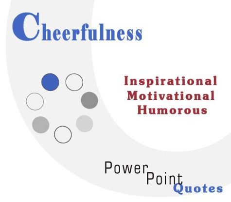 Cheerfulness Quotations: Inspirational, Motivational, and Humorous Quotes on PowerPoint (9781931440080) by Schwartz, Andrew E.