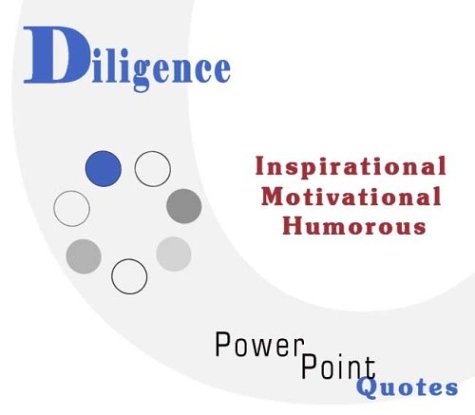 Diligence Quotations: Inspirational, Motivational, and Humorous Quotes on PowerPoint (9781931440158) by Schwartz, Andrew E.