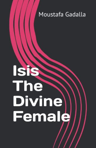 Stock image for Isis The Divine Female for sale by HPB Inc.