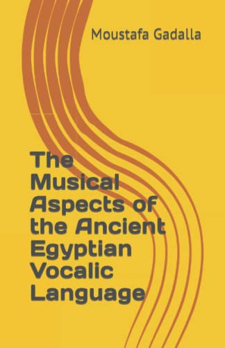 Stock image for The Musical Aspects of the Ancient Egyptian Vocalic Language for sale by Books Unplugged