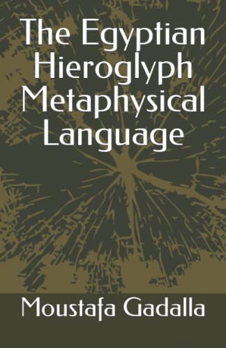 Stock image for The Egyptian Hieroglyph Metaphysical Language for sale by GF Books, Inc.