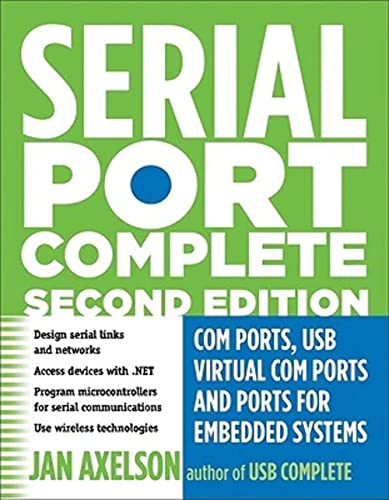 Beispielbild fr Serial Port Complete: COM Ports, USB Virtual COM Ports, and Ports for Embedded Systems (Complete Guides series) zum Verkauf von BooksRun