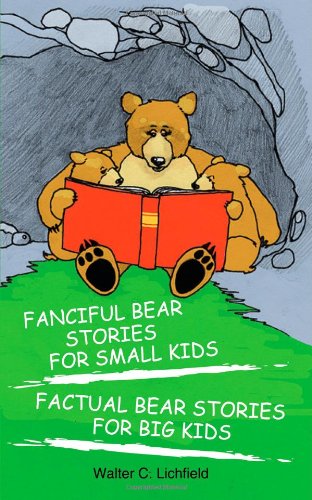 Imagen de archivo de Fanciful Bear Stories for Small Kids and Factual Bear Stories for Big Kids a la venta por Hay-on-Wye Booksellers