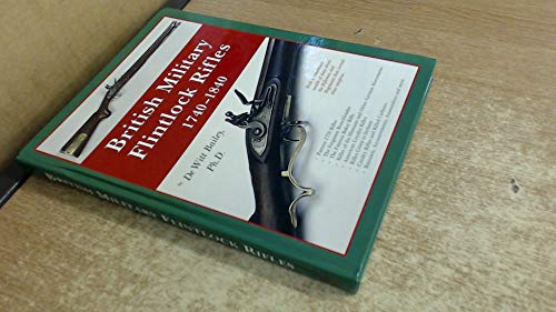 Beispielbild fr British Military Flintlock Rifles 1740 - 1840: The Story of Melvin Maynard Johnson, Jr. and His Guns zum Verkauf von Revaluation Books