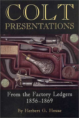 Imagen de archivo de Colt Presentations from the Factory Ledgers, 1856-1869 a la venta por COLLINS BOOKS