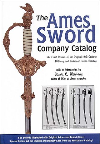 The Ames Sword Company Catalog : An Exact Reprint of the Original 19th Century Military & Fratern...