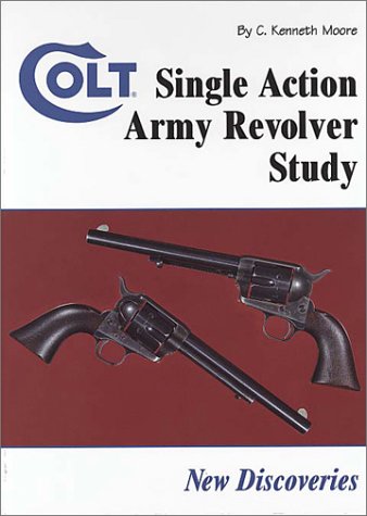 Stock image for Colt Single Action Army Revolver Study: New Discoveries for sale by Revaluation Books