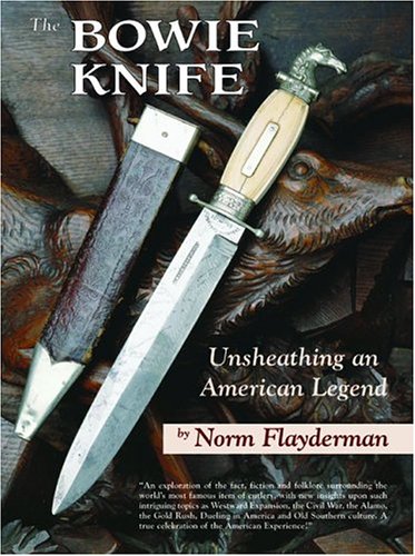 9781931464123 The Bowie Knife Unsheathing An American Legend Abebooks Norm Flayderman