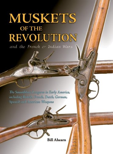 9781931464192: Muskets of the Revolution and the French and Indian Wars