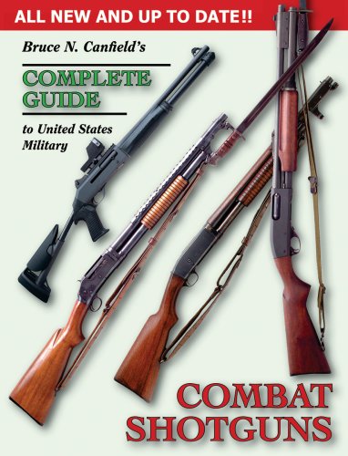 9781931464284: Bruce N. Canfield's Complete Guide to United States Military Combat Shotguns