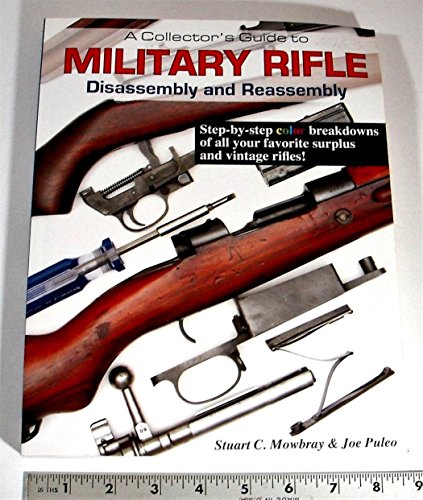 Beispielbild fr A COLLECTOR'S GUIDE TO MILITARY RIFLE DISASSEMBLY AND REASSEMBLY zum Verkauf von Koster's Collectible Books