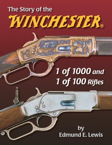 Stock image for The Story of the Winchester 1 of 1000 and 1 of 100 Rifles for sale by Front Cover Books