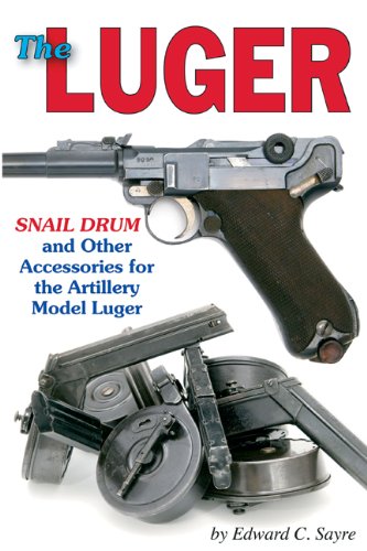 Imagen de archivo de The Luger Snail Drum and Other Accessories for the Artillery Model Luger a la venta por Books Unplugged