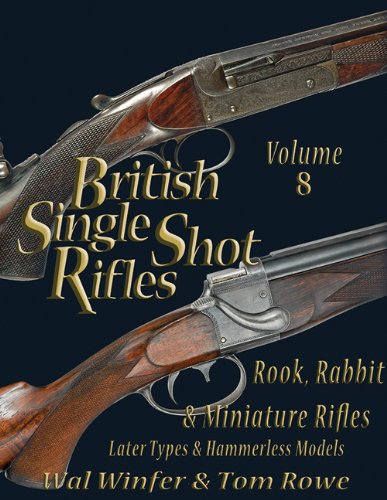 9781931464581: BRITISH SINGLE SHOT RIFLES. VOLUME 8. ROOK, RABBIT & MINIATURE RIFLES. LATER TYPES & HAMMERLESS MODELS.