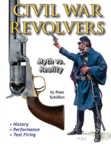 Stock image for Civil War Revolvers: Myth vs. Reality for sale by GF Books, Inc.