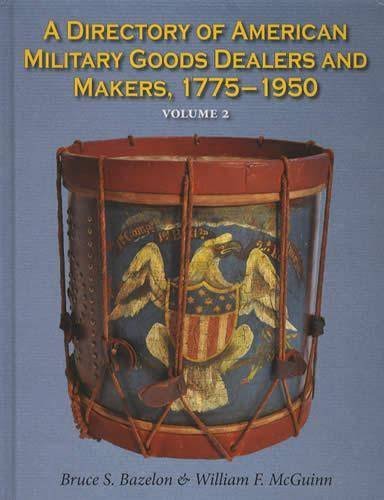 9781931464680: A Directory of American Military Goods Dealers and Makers, 1775-1950, Volume 2 by Bruce S. Bazelon (2014-05-04)
