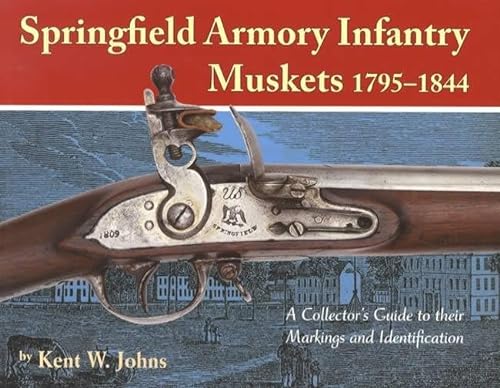 Stock image for Springfield Armory Infantry Muskets 1795-1844 for sale by GF Books, Inc.