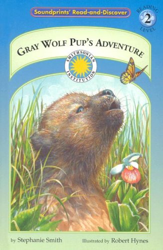 Gray Wolf Pup's Adventure (Soundprints Read-And-Discover) (9781931465144) by Smith, Stephanie