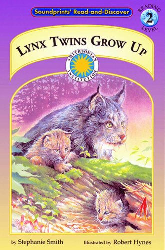 Lynx Twins Grow Up - a Smithsonian Northern Wilderness Adventures Early Reader (Soundprints Read-...