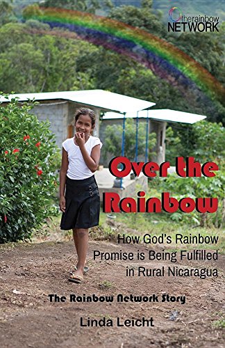 Imagen de archivo de Over the Rainbow: How God's Rainbow Promise Is Being Fulfilled in Rural Nicaragua a la venta por HPB Inc.