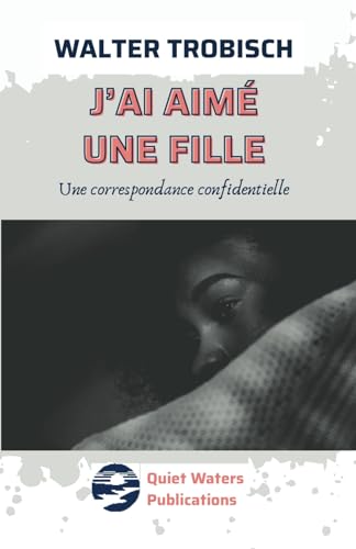 Imagen de archivo de J'ai aim une fille: Une correspondence confidentielle -Language: french a la venta por GreatBookPrices