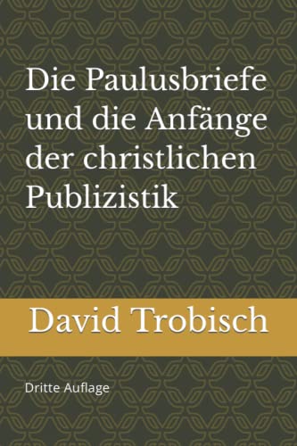 Stock image for Die Paulusbriefe und die Anfänge der christlichen Publizistik for sale by Ria Christie Collections
