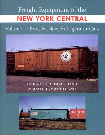 Freight Equipment of the New York Central Volume 1 Box, Stock & Refrigerator Cars.