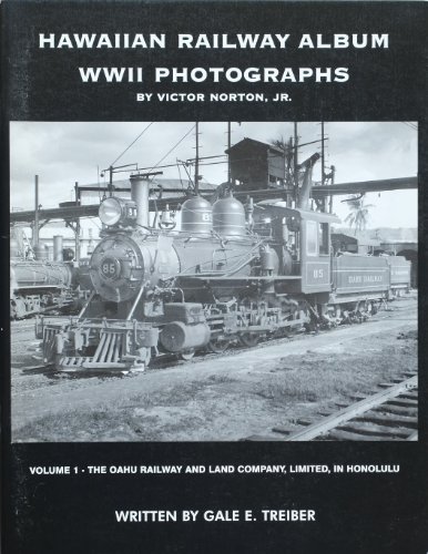 Stock image for Hawaiian Railway Album World War II Photographs, Volume 1: The Oahu Railway and Land Company, Limited, in Honolulu for sale by HPB-Red