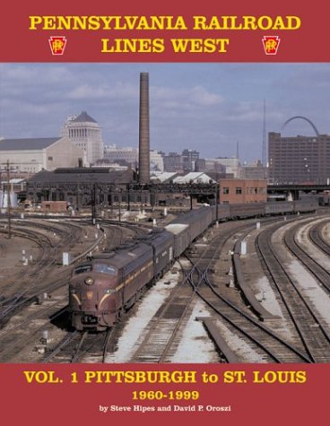 Stock image for Pennsylvania Railroad Lines West Vol. 1 Pittsburgh to St. Louis 1960-1999 for sale by HPB-Red