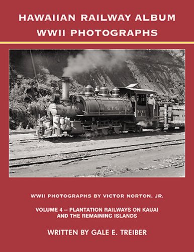 Stock image for Hawaiian Railway Album WWII Photographs Volume 4 -- Plantation Railways on Kauai and the Remaining Islands for sale by Books Unplugged