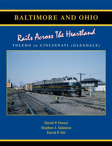 Beispielbild fr Baltimore & Ohio: Rails Across the Heartland Toledo-Cincinnati (Glendale) zum Verkauf von Doc O'Connor