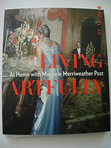 Stock image for Living Artfully: At Home with Marjorie Merriweather Post for sale by GF Books, Inc.