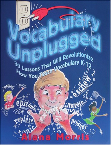 Beispielbild fr Vocabulary Unplugged: 30 Lessons That Will Revolutionize How You Teach Vocabulary K-12 zum Verkauf von ThriftBooks-Atlanta