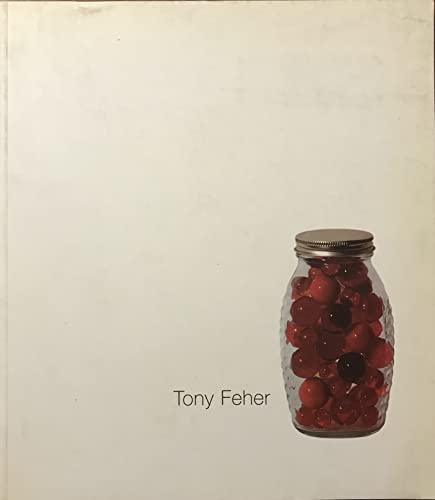 Tony Feher (9781931493024) by Lindell, John; Feher, Tony; Weinberg, Adam D.