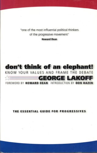 Imagen de archivo de Don't Think of an Elephant!: Know Your Values and Frame the Debate--The Essential Guide for Progressives a la venta por SecondSale