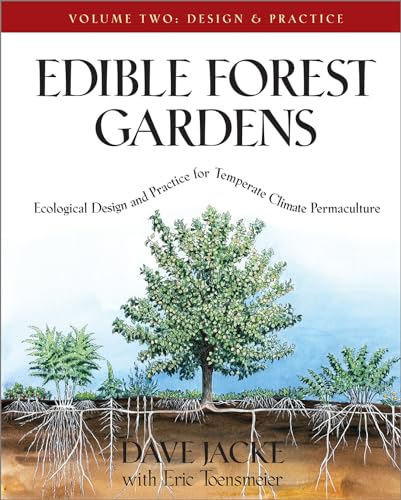 Edible Forest Gardens, Vol. 2: Ecological Design And Practice For Temperate-Climate Permaculture - Jacke, Dave; Toensmeier, Eric