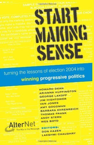 Imagen de archivo de Start Making Sense: Turning the Lessons of Election 2004 into Winning Progressive Politics a la venta por Top Notch Books