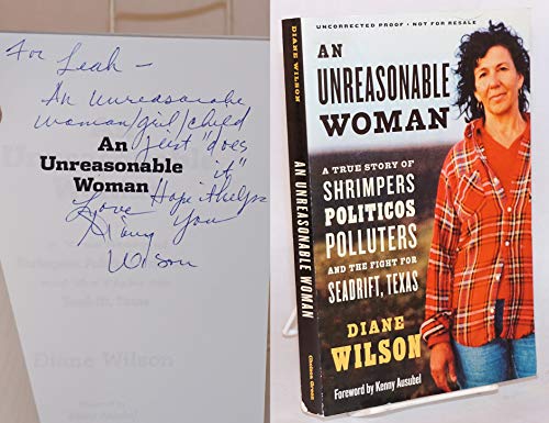 

An Unreasonable Woman: A True Story of Shrimpers, Politicos, Polluters, and the Fight for Seadrift, Texas [signed]