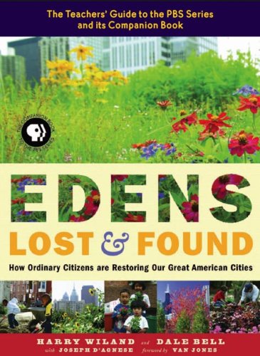 Beispielbild fr Edens Lost and Found : How Ordinary Citizens Are Restoring Our Great American Cities zum Verkauf von Better World Books