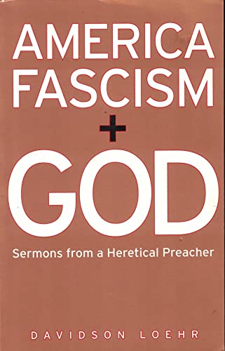 Beispielbild fr America, Fascism, And God: Sermons from a Heretical Preacher zum Verkauf von BooksRun