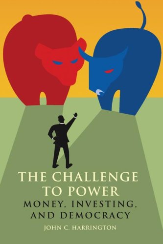 Stock image for The Challenge to Power : Money, Investing, and Democracy for sale by Better World Books