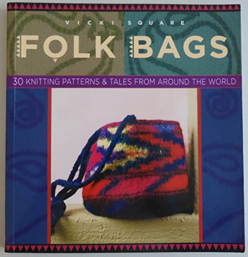 Beispielbild fr Folk Bags: 30 Knitting Patterns and Tales from Around the World (Folk Knitting Series) zum Verkauf von WorldofBooks