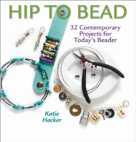 Beispielbild fr Hip to Bead : 32 Contemporary Projects for Today's Beader zum Verkauf von Better World Books